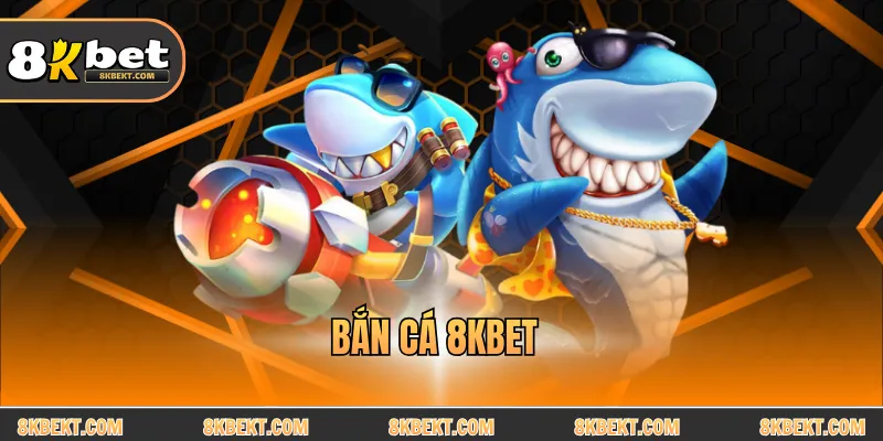 Bắn cá 8KBET