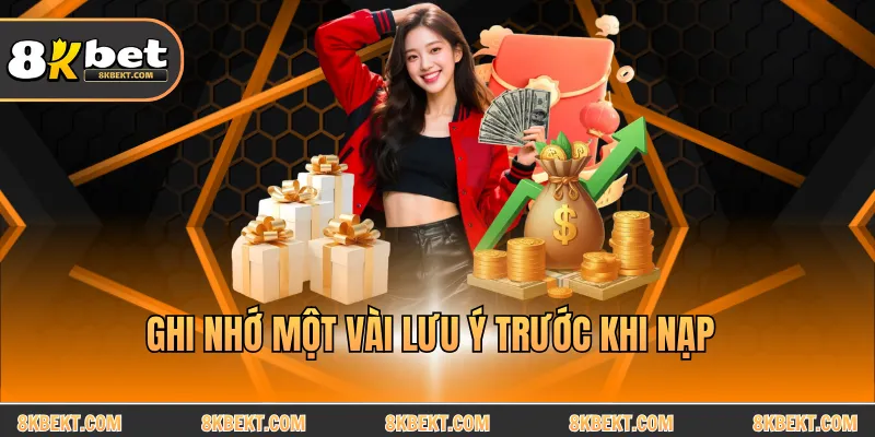 Ghi nhớ một vài lưu ý trước khi nạp