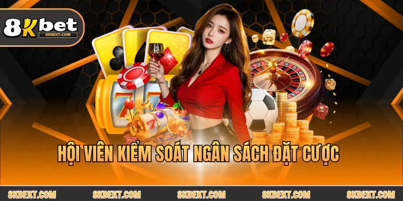 Hội viên kiểm soát ngân sách đặt cược