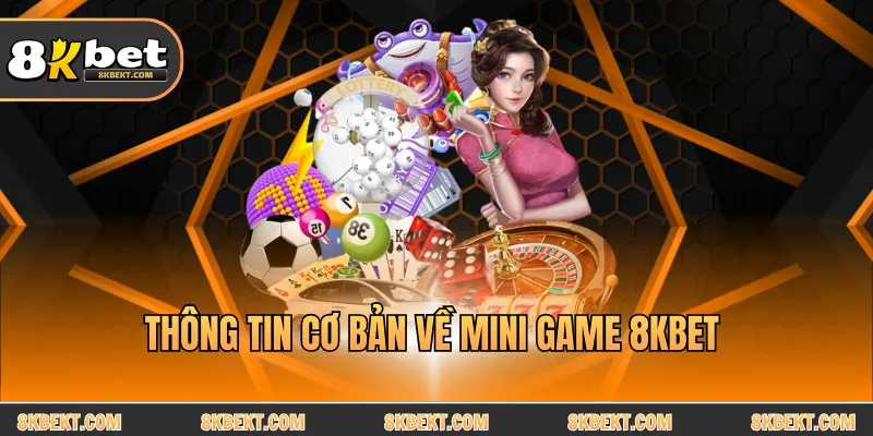 Thông tin cơ bản về mini game 8KBET 